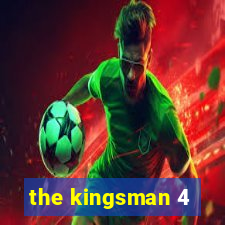 the kingsman 4